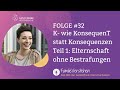 K- wie KonsequenT statt Konsequenzen: Elternschaft ohne Bestrafung (Teil 1) | Podcast | Folge 32