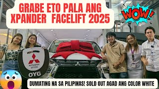 GRABE ETO PALA ANG XPANDER FACELIFT 2025! DUMATING NA SA PILIPINAS SOLD OUT AGAD ANG COLOR WHITE