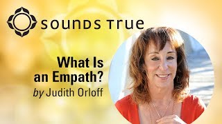 Judith Orloff - What is an Empath?