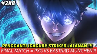 BLUE LOCK EPISODE 288 - ISAGI KASISER YUKIMIYA KENYU - SERANGAN BALIK DIMULAI PXG VS MUNCHEN