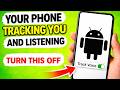 Your Android Phone Is Tracking You and Listening - TURN THIS OFF (Misleading Explained)