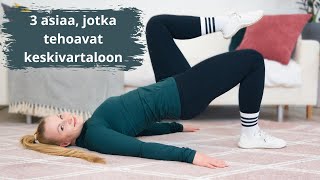 3 asiaa, jotka tehoavat keskivartaloon - näin saat tuloksia