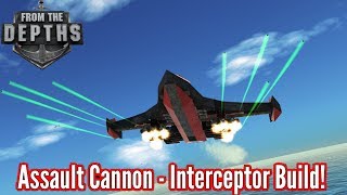 From The Depths | Interceptor Build - Assault Cannons!!