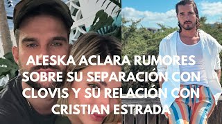 ALESKA ACLARA RUMORES SOBRE SU SEPARACIÓN CON CLOVIS Y SU RELACIÓN CON CRISTIAN ESTRADA!#telemundo