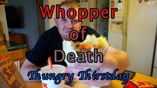 Whopperito of Death / Thungry Thirstday