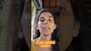 What is the meaning of Ainda in Portuguese?