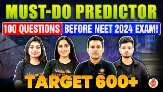 Must-Do Predictor: 100 Questions Before NEET 2024 Exam! 📝 Target 600+ in PCB! 💡