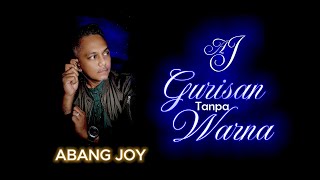 GURISAN TANPA WARNA MV Official ~ AJ (Abang Joy)