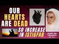OUR HEARTS are DEAD - So INCREASE in ISTIGFAR - asking FORGIVENESS from ALLAH - Sheikh Ibn Uthaymin