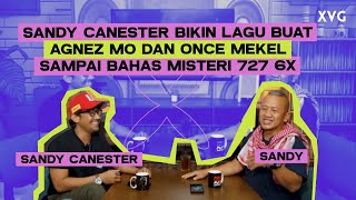 NGOBRAS EPS 8 : SANDY CANESTER, BIKIN LAGU BUAT AGNEZ MO DAN ONCE MEKEL SAMPAI BAHAS MISTERI 727 6X