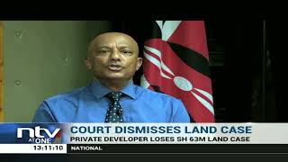 Private developer loses court battle in KSh.63M land row to the govt