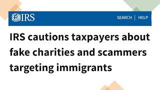 IRS Tax Tip - IRS cautions taxpayers about fake charities and scammers targeting immigrants