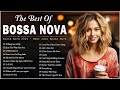 Best Jazz Bossa Nova Relaxing Music 👒 Bossa Nova Covers Of Popular Songs 👠 Bossa Nova Mix Collection