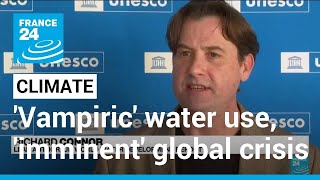 'Vampiric' water use leading to 'imminent' global crisis, UN warns • FRANCE 24 English