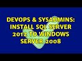 DevOps & SysAdmins: Install SQL Server 2012 to Windows Server 2008