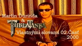 Martin Ďurinda \u0026 Tublatanka - Vlastnými slovami 2.Časť (2000)