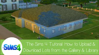The Sims 4 Tutorial: How to Upload and Download Lots from the Library & Gallery