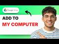How to Add Google Drive to My Computer [2026 Full Guide]