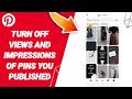 How To Turn Off Views And Impressions Of Pins You Published On Pinterest App 2024