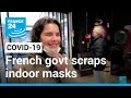 Coronavirus pandemic: French govt scraps indoor masks and vaccine passes • FRANCE 24 English