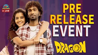 Dragon Pre-Release Event LIVE | Pradeep Ranganathan | Anupama Parameshwaran | Kayadu Lohar || NTVENT