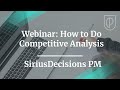 Webinar: How to Do Competitive Analysis by SiriusDecisions PM