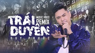 Trái Duyên Remix - Duy Phước | Official Music Video #duyphuoc