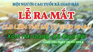 LỄ RA MẮT:CLB LIÊN THẾ HỆ XÓM HẢI GIANG - XÃ GIAO HẢI ( Ngày 06/10/2024)