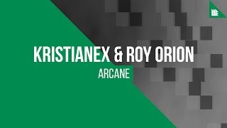 Kristianex \u0026 Roy Orion - Arcane [FREE DOWNLOAD]