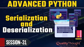 Serialization and Deserialization Techniques in Python - Python Tutorial for Beginners |Session - 31