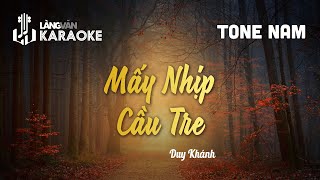 KARAOKE | Mấy Nhịp Cầu Tre | TONE NAM | Duy Khánh | Official Làng Văn