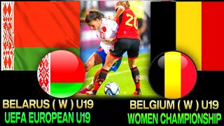 Belarus ( W ) U19 vs Belgium ( W ) U19 Football live | UEFA European U19 Women Championship Live