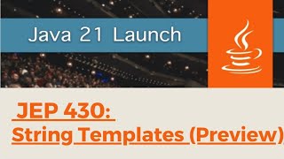 Java 21: Feature #1 - JEP 430: String Templates (Preview)