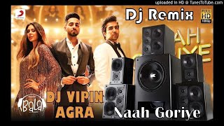 Dj REmix Naah Goriye Ayushman Khurana Harrdy Sandhu B Praak Jani New Dj Remix Song 2019 Dj Vipin Agr