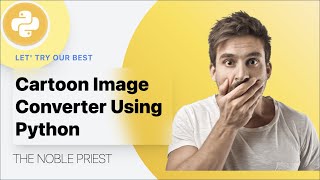 🔴 How to Convert REAL image in CARTOON Image using Python Language🔥🔥🔥🔥🔥🔥