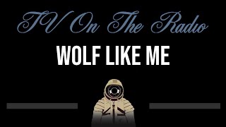 TV On The Radio • Wolf Like Me (CC) (Upgraded Video) 🎤 [Karaoke] [Instrumental Lyrics]