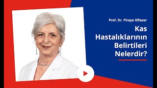 Kas hastalıklarının belirtileri nelerdir? Prof. Dr. Piraye Oflazer