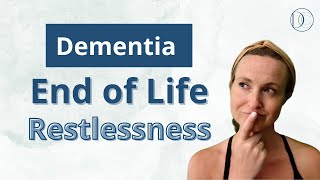 Dementia end of life restlessness #hospice