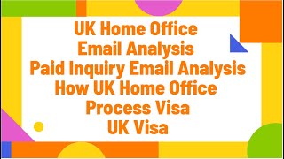 UK Home Office Email Analysis | Paid Inquiry Email Analysis |How UK Home office process visa|UK Visa