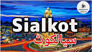 Sialkot Punjab Pakistan | History | Explained in Urdu | InsightFulLensTv