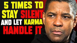 The Only 5 Times You Should Stay Silent & Let KARMA Handle It! | Denzel Washington Motivation