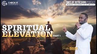 Spiritual Elevation|PT1| Times of Refreshing