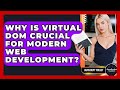 Why Is Virtual DOM Crucial For Modern Web Development? - JavaScript Toolkit