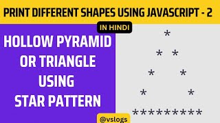 Print Hollow Pyramid or Triangle | Stars Patterns - Different shapes using JavaScript - 2