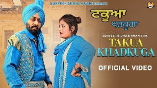 Takua Khadkuga | Gurveer Sidhu Aman Virk | New Punjabi Song 2024