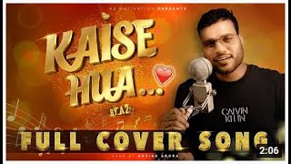 Kaise Hua - Full Cover Song By Arvind Arora | Music Makhani | Kabir Singh | Vishal Mishra |