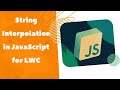 How to Work on String Interpolation in JavaScript? for  | #Salesforcehunt |  LWC