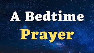 A Night Prayer Before Sleep - Lord, May Your Angels Surround My Bed and Protect Me - Bedtime Prayer
