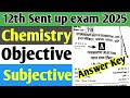 Sent up exam  Chemistry objective Answer 2025 /12th chemistry answer key sent up exam2025/12 sent up