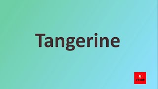 meaning and how to pronounce Tangerine | U Vocab